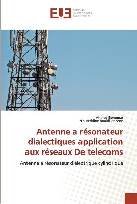 Cover of Antenne a résonateur dialectiques application aux réseaux de telecoms