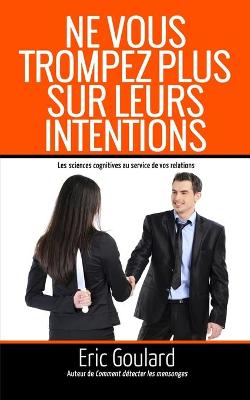 Cover of Ne vous trompez plus sur leurs intentions