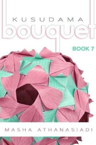 Cover of Kusudama Bouquet Book 7