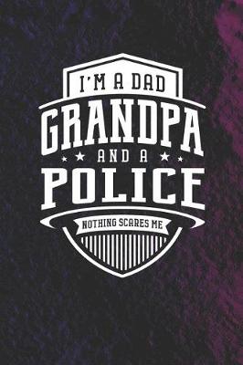 Book cover for I'm A Dad Grandpa & A Police Nothing Scares Me