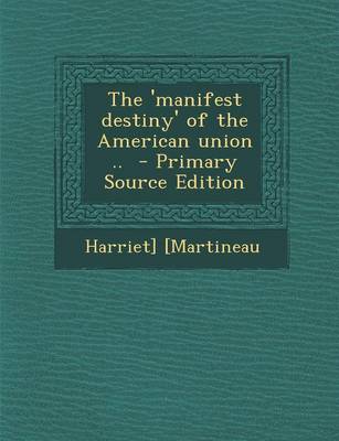 Book cover for The 'Manifest Destiny' of the American Union ..