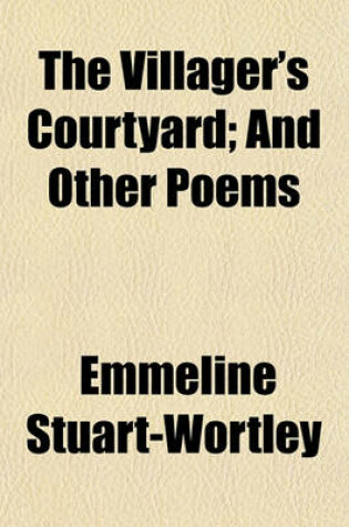 Cover of The Villager's Courtyard; And Other Poems