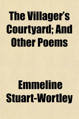 Book cover for The Villager's Courtyard; And Other Poems