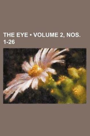 Cover of The Eye (Volume 2, Nos. 1-26)