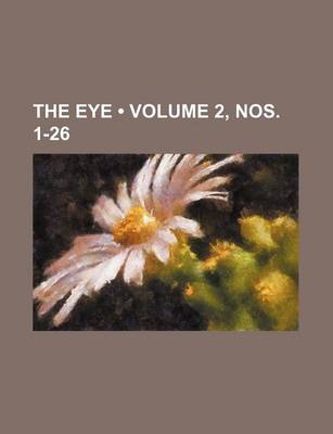 Book cover for The Eye (Volume 2, Nos. 1-26)