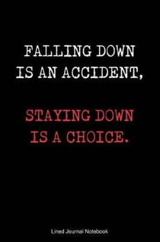 Cover of Falling Down Is An Accident, Staying Down Is A Choice