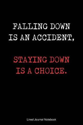 Book cover for Falling Down Is An Accident, Staying Down Is A Choice