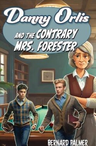 Cover of Danny Orlis and the Contrary Mrs. Forester