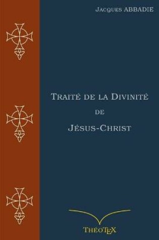 Cover of Traite de la Divinite de Jesus-Christ