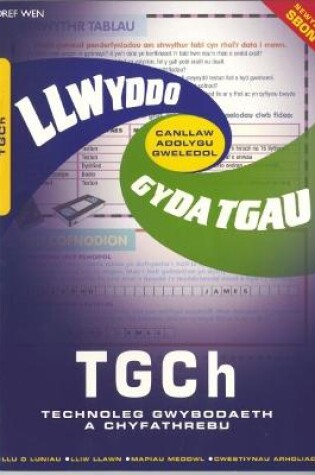 Cover of Canllaw Adolygu Gweledol Llwyddo gyda TGAU: TGCH Technoleg Gwybodaeth a Chyfathrebu