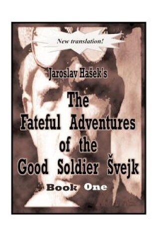 Cover of The Fateful Adventures of the Good Soldier Svejk During the World War