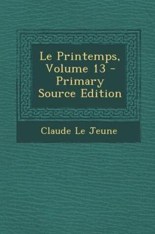 Cover of Le Printemps, Volume 13 - Primary Source Edition