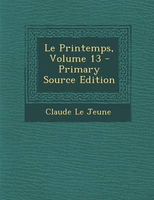 Book cover for Le Printemps, Volume 13 - Primary Source Edition