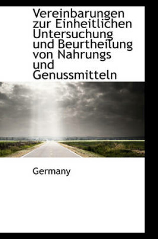 Cover of Vereinbarungen Zur Einheitlichen Untersuchung Und Beurtheilung Von Nahrungs Und Genussmitteln