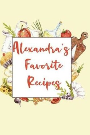 Cover of Alexandra's Favorite Recipes