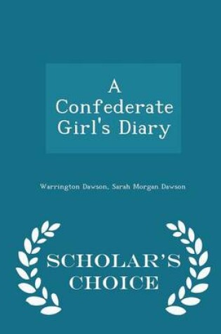 Cover of A Confederate Girl's Diary - Scholar's Choice Edition