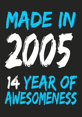 Book cover for Made In 2005 14 Years Of Awesomeness