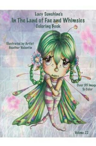 Cover of Lacy Sunshine's In The Land Of Fae and Whimsies Coloring Book Volume 22