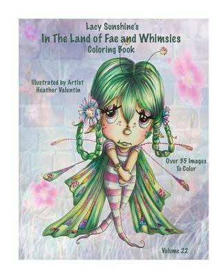 Book cover for Lacy Sunshine's In The Land Of Fae and Whimsies Coloring Book Volume 22