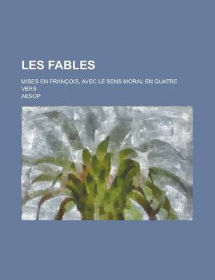 Book cover for Les Fables; Mises En Francois, Avec Le Sens Moral En Quatre Vers
