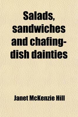 Book cover for Salads, Sandwiches and Chafing-Dish Dainties; With Thirty-Two Illustrations of Original Dishes