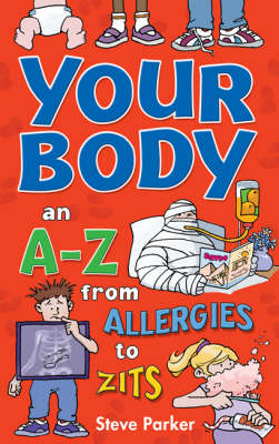 Book cover for Your Body: an A-Z from Allergies to Zits