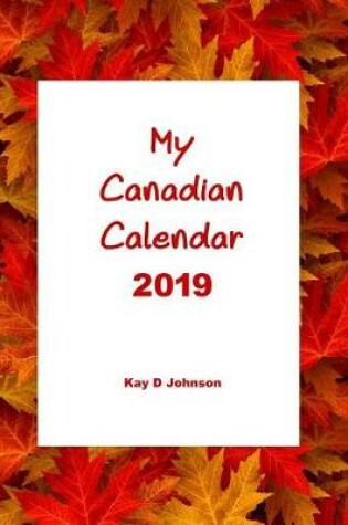 Cover of My Canadian Calendar 2019
