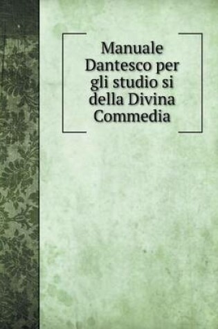 Cover of Manuale Dantesco per gli studio si della Divina Commedia