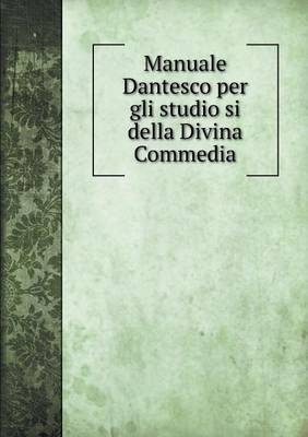 Book cover for Manuale Dantesco per gli studio si della Divina Commedia