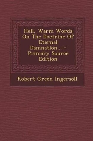 Cover of Hell, Warm Words on the Doctrine of Eternal Damnation...