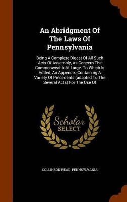 Book cover for An Abridgment of the Laws of Pennsylvania