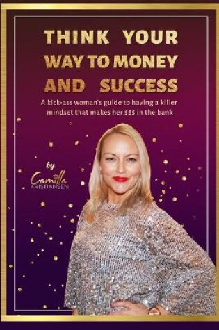 Cover of Think your way to money and success!