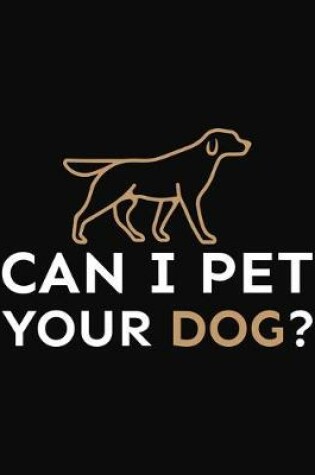 Cover of Can I Pet Your Dog?