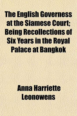 Book cover for The English Governess at the Siamese Court; Being Recollections of Six Years in the Royal Palace at Bangkok