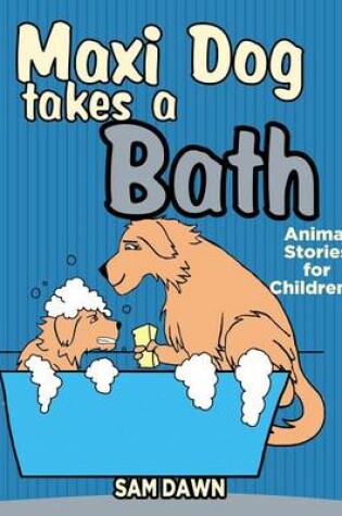 Cover of Maxi Dog Takes a Bath