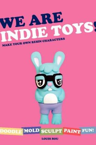 Cover of We Are Indie Toys