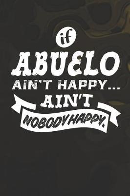 Book cover for If Abuelo Ain't Happy Ain't Nobody Happy