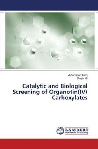 Cover of Catalytic and Biological Screening of Organotin(iv) Carboxylates