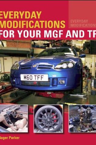 Cover of Everyday Modifications for your MGF and TF