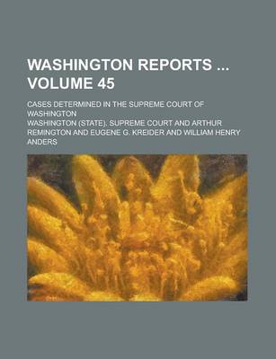 Book cover for Washington Reports; Cases Determined in the Supreme Court of Washington Volume 45