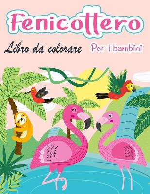 Book cover for Fenicottero Libro da colorare per bambini