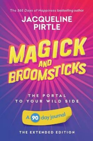 Cover of Magick and Broomsticks - Your Portal to Your Wild Side