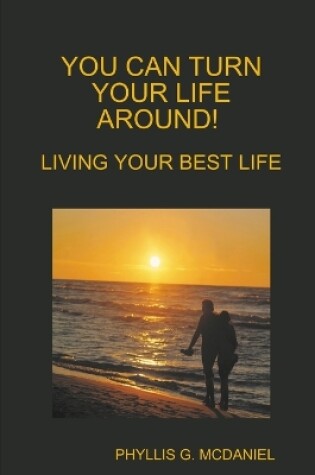 Cover of You Can Turn Your Life Around! Living Your Best Life