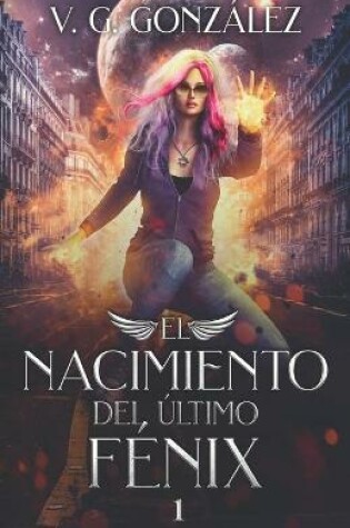 Cover of El nacimiento del último Fénix