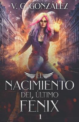 Book cover for El nacimiento del último Fénix