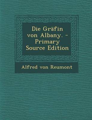 Book cover for Die Grafin Von Albany. - Primary Source Edition