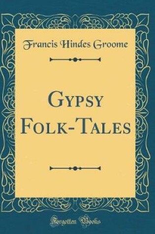 Cover of Gypsy Folk-Tales (Classic Reprint)