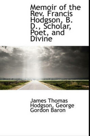Cover of Memoir of the REV. Francis Hodgson, B. D., Scholar, Poet, and Divine