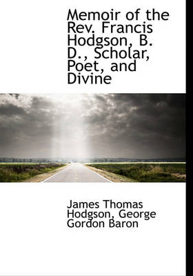 Book cover for Memoir of the REV. Francis Hodgson, B. D., Scholar, Poet, and Divine