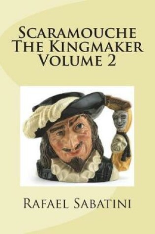 Cover of Scaramouche The Kingmaker Volume 2